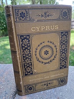 Cyprus: Historical And Descriptive, From The Earliest Times To The Present Day