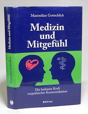 Medizin und Mitgefühl. Die heilsame Kraft empathischer Kommunikation. 2., vollständig überarbeite...