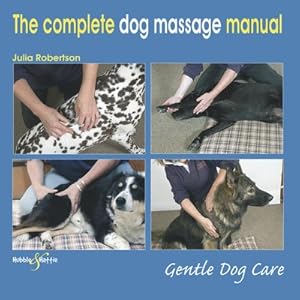 Immagine del venditore per Complete Dog Massage Manual : Gentle Dog Care venduto da GreatBookPrices