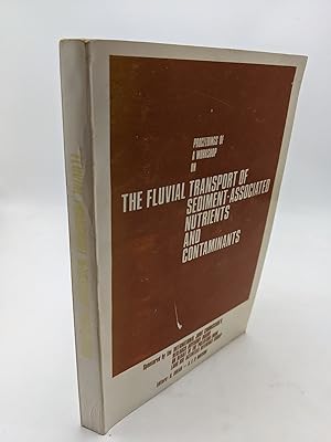 Bild des Verkufers fr Proceedings Of A Workshop On The Fluvial Transport Of Sediment-Associated Nutrients And Contaminants. Held In Kitchener, Ontario October 20-22, 1976 zum Verkauf von Shadyside Books