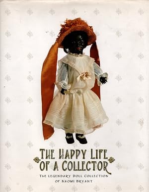 Seller image for The Happy Life of a Collector - The Legendary Doll Collection of Naomi Bryant - Auction Catalogue for 11/09/02 for sale by Once Read Books