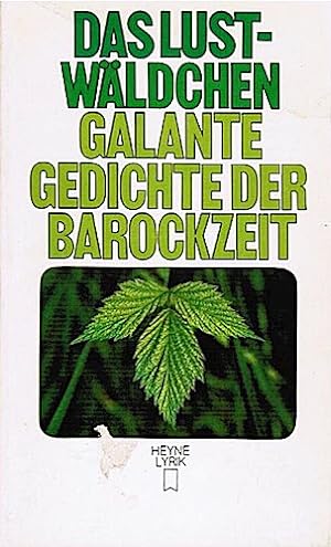Seller image for Das Lustwldchen : galante Gedichte d. dt. Barockzeit. gesammelt u. hrsg. von Franz Blei. [Die Ausg. besorgte Otto C. H. Schrader] / Heyne-Bcher / 29 / Heyne-Lyrik ; Nr. 4 for sale by Schrmann und Kiewning GbR