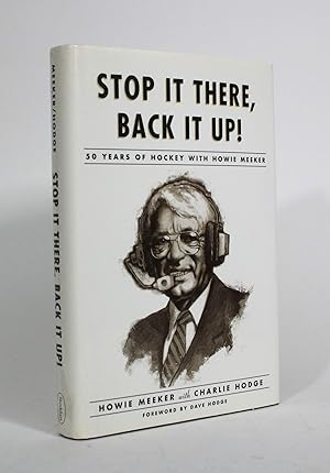 Seller image for Stop it There, Back it Up! 50 Years of Hockey with Howie Meeker for sale by Minotavros Books,    ABAC    ILAB