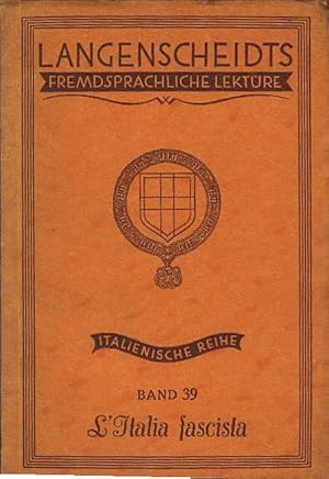 Bild des Verkufers fr L' Italia fascista : [Ausw. aus d. heutigen fascistischen Literatur]. [F. Bauer. Erklrgn von Ugo F. Sguazzini] / Langenscheidtsche fremdsprachliche Lektre ; Ital. Reihe = Gesamtausgabe, Bd. 39 zum Verkauf von Schrmann und Kiewning GbR