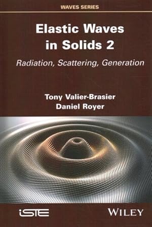 Bild des Verkufers fr Elastic Waves in Solids : Radiation, Scattering, Generation zum Verkauf von GreatBookPricesUK