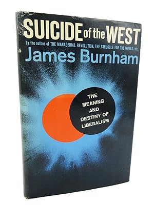 Suicide of the West: An Essay on the Meaning and Destiny of Liberalism