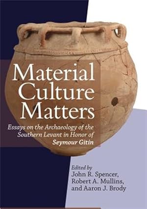 Bild des Verkufers fr Material Culture Matters : Essays on the Archaeology of the Southern Levant in Honor of Seymour Gitin zum Verkauf von GreatBookPrices