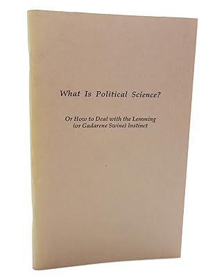 What is Political Science? Or How to Deal with the Lemming (or Gadarene Swine) Instinct