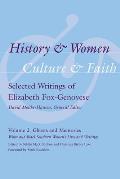 Image du vendeur pour History & Women, Culture & Faith: Selected Writings of Elizabeth Fox-Genovese: Ghosts and Memories: White and Black Southern Women's Lives and . Selected Writings of Elizabeth Fox-Genovese) mis en vente par Regent College Bookstore