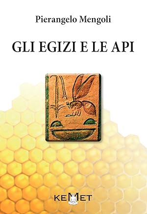 Seller image for Gli egizi e le api. L'apicoltura al tempo dei faraoni for sale by Libro Co. Italia Srl