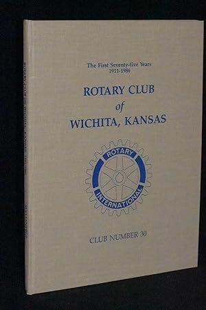 Seller image for Rotary Club of Wichita, Kansas (Club Number 30) 1911-1986 for sale by Books by White/Walnut Valley Books