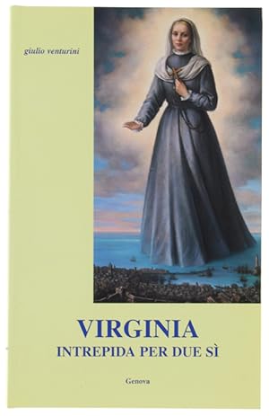 VIRGINIA INTREPIDA PER DUE SI' - SANTA VIRGINIA CENTURIONE BRACELLI. Genova 1587-1651.: