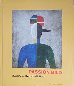 Imagen del vendedor de Passion Bild : russische Kunst seit 1970 ; die Sammlung Arina Kowner. Mit einer Einf. von Arina Kowner. Mit Beitr. von Ada Raev, Sabine Hnsgen, Jule Reuter, Maria Chevrekouko und Sandra Frimmel sowie Knstlerportrts von Alexandra Engelfried. a la venta por Logo Books Buch-Antiquariat