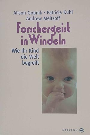 Forschergeist in Windeln : wie Ihr Kind die Welt begreift. Alison Gopnik ; Patricia Kuhl ; Andrew...