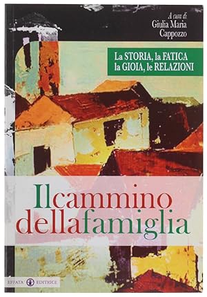 Seller image for IL CAMMINO DELLA FAMIGLIA. La sttoria, la fatica, la gioia, le relazioni.: for sale by Bergoglio Libri d'Epoca