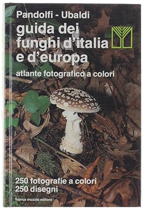 Seller image for GUIDA DEI FUNGHI D'ITALIA E D'EUROPA. Atlante fotografico a colori.: for sale by Bergoglio Libri d'Epoca