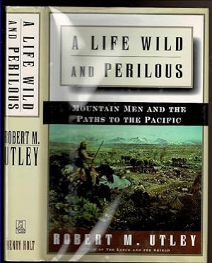 Seller image for A LIFE WILD AND PERILOUS Mountain Men and the Paths to the Pacific. for sale by Circle City Books
