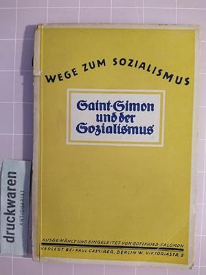 Saint-Simon und der Sozialismus. Ausgewählt und eingeleitet von Gottfried Salomon [Reihe: Wege zu...
