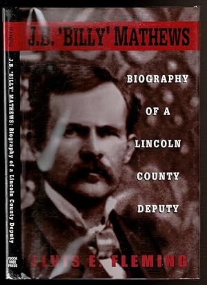 Seller image for J. B. "BILLY" MATHEWS Biography of a Lincoln County Deputy. for sale by Circle City Books