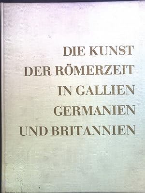 Bild des Verkufers fr Die Kunst der Rmerzeit in Gallien, Germanien u. Britannien. zum Verkauf von books4less (Versandantiquariat Petra Gros GmbH & Co. KG)