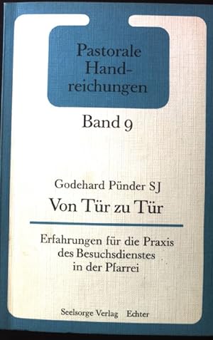 Bild des Verkufers fr Von Tr zu Tr : Erfahrungen fr die Praxis des Besuchsdienstes in der Pfarrei. Pastorale Handreichungen ; Bd. 9 zum Verkauf von books4less (Versandantiquariat Petra Gros GmbH & Co. KG)