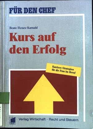 Seller image for Kurs auf den Erfolg : Karriere-Strategien fr die Frau im Beruf. Fr den Chef; for sale by books4less (Versandantiquariat Petra Gros GmbH & Co. KG)