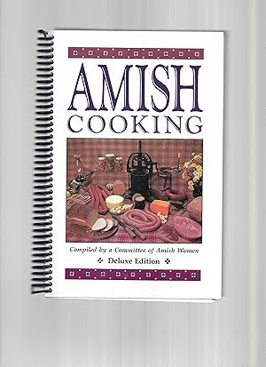 AMISH COOKING: Deluxe Edition. Compiled By A Committee Of Amish Women.