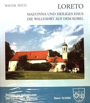 Bild des Verkufers fr Loreto : Madonna und Heiliges Haus ; die Wallfahrt auf dem Kobel ; ein Beitrag zur europischen Kult- und Kulturgeschichte. Beitrge zur Heimatkunde des Landkreises Augsburg ; Bd. 15 zum Verkauf von books4less (Versandantiquariat Petra Gros GmbH & Co. KG)