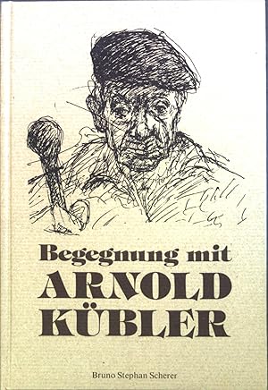 Begegnung mit Arnold Kübler. SIGNIERT vom Autor!