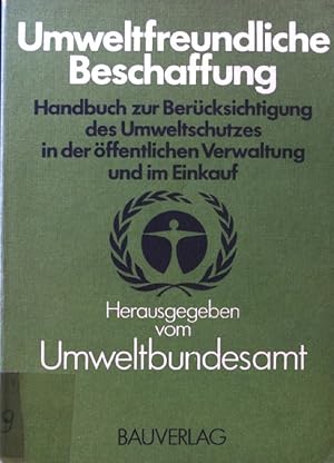 Bild des Verkufers fr Umweltfreundliche Beschaffung : Handbuch zur Bercks. d. Umweltschutzes in d. ffentl. Verwaltung u. im Einkauf. zum Verkauf von books4less (Versandantiquariat Petra Gros GmbH & Co. KG)