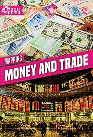 Bild des Verkufers fr Mapping Money and Trade (Maps and Mapping) zum Verkauf von WeBuyBooks
