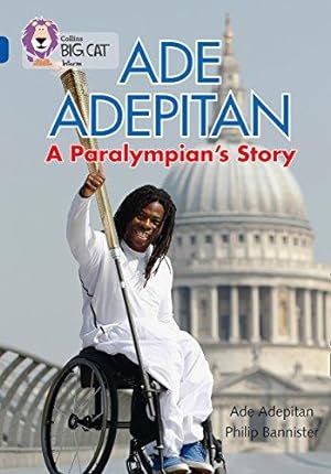 Seller image for Ade Adepitan: A Paralympians Story: Band 16/Sapphire (Collins Big Cat) for sale by WeBuyBooks