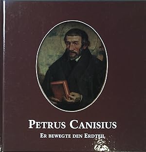 Seller image for Petrus Canisius : er bewegte den Erdteil. for sale by books4less (Versandantiquariat Petra Gros GmbH & Co. KG)