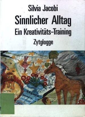 Seller image for Sinnlicher Alltag : ein Kreativitts-Training. for sale by books4less (Versandantiquariat Petra Gros GmbH & Co. KG)