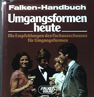 Seller image for Umgangsformen heute : d. Empfehlungen d. Fachausschusses fr Umgangsformen. Falken-Handbuch for sale by books4less (Versandantiquariat Petra Gros GmbH & Co. KG)