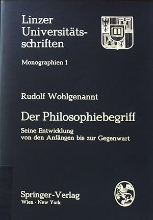 Der Philosophiebegriff : Seine Entwicklung von d. Anfängen bis zur Gegenwart. Linzer Universitäts...