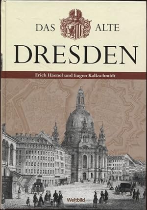 Image du vendeur pour Das alte Dresden Bilder und Dokumente aus zwei Jahrhunderten mis en vente par Flgel & Sohn GmbH