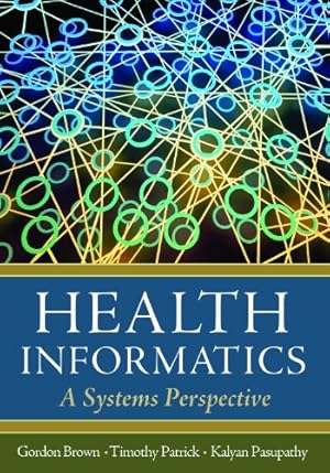 Imagen del vendedor de Health Informatics: A Systems Perspective by Gordon D. Brown, PhD, Timothy B. Patrick, PhD, Kalyan Pasupathy, PhD [Hardcover ] a la venta por booksXpress