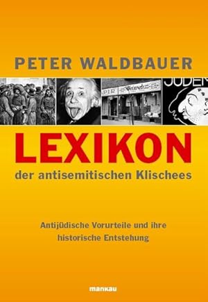 Lexikon der antisemitischen Klischees - Antijüdische Vorurteile und ihre historische Entstehung