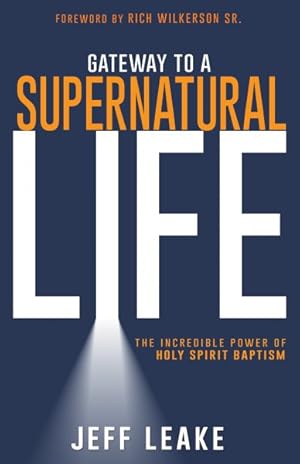 Bild des Verkufers fr Gateway to a Supernatural Life : The Incredible Power of Holy Spirit Baptism zum Verkauf von GreatBookPricesUK