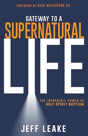 Bild des Verkufers fr Gateway to a Supernatural Life : The Incredible Power of Holy Spirit Baptism zum Verkauf von GreatBookPricesUK
