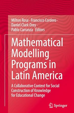 Seller image for Mathematical Modelling Programs in Latin America : A Collaborative Context for Social Construction of Knowledge for Educational Change for sale by AHA-BUCH GmbH