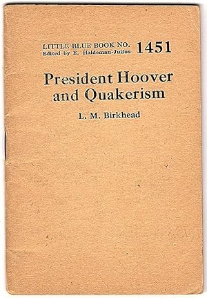 PRESIDENT HOOVER AND QUAKERISM (LITTLE BLUE BOOK, NO. 1451)