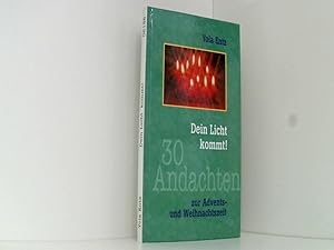 Dein Licht kommt!: 30 Andachten zur Advents- und Weihnachtszeit