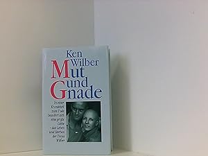 Bild des Verkufers fr Ken Wilber: Mut und Gnade - In einer Krankheit zum Tode bewhrt sich eine groe Liebe - das Leben und Sterben der Treya Wilber zum Verkauf von Book Broker