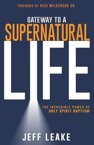 Bild des Verkufers fr Gateway to a Supernatural Life : The Incredible Power of Holy Spirit Baptism zum Verkauf von GreatBookPrices