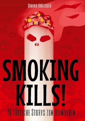 Bild des Verkufers fr Smoking kills! : 20 tdliche Storys zum Reinziehen zum Verkauf von AHA-BUCH GmbH
