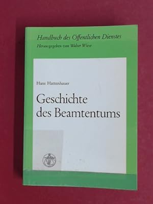 Geschichte des Beamtentums. Handbuch des öffentlichen Dienstes, Band 1.