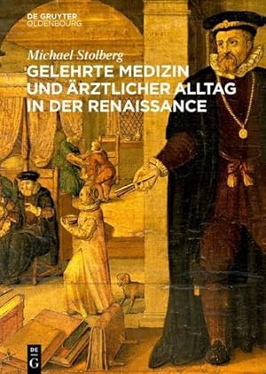 Bild des Verkufers fr Gelehrte Medizin und rztlicher Alltag in der Renaissance zum Verkauf von AHA-BUCH GmbH