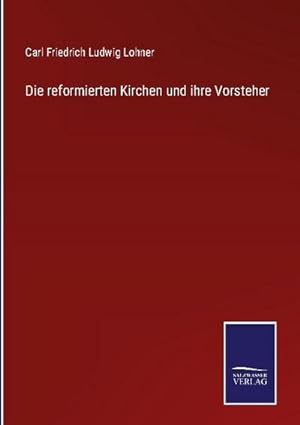 Imagen del vendedor de Die reformierten Kirchen und ihre Vorsteher a la venta por AHA-BUCH GmbH